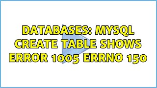 Databases: Mysql Create table shows ERROR 1005 errno 150 (3 Solutions!!)