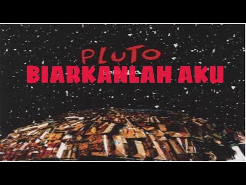 Pluto Band - Biarkanlah Aku