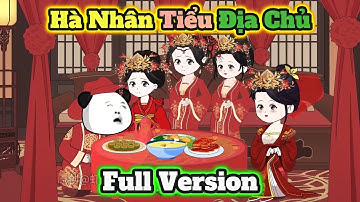 ( FULL VERSION ) Hà Nhân Tiểu Địa Chủ | Táo Khô Vietsub