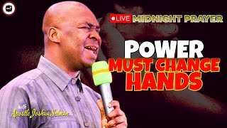 POWER MUST CHANGE HANDS [ MIDNIGHT PRAYERS ] || APOSTLE JOSHUA SELMAN