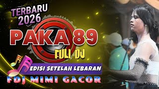 PAKA 89 TERBARU⏭️ FULL DJ🔥FDJ MIMI GACOR EDISI SETELAH LEBARAN