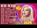 Bebe Rexha 2024 | Bebe Rexha Full Album 2024 | Bebe Rexha