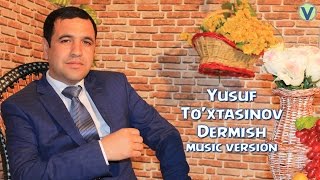 Yusuf To'xtasinov - Dermish | Юсуф Тухтасинов - Дермиш (music version) 2016