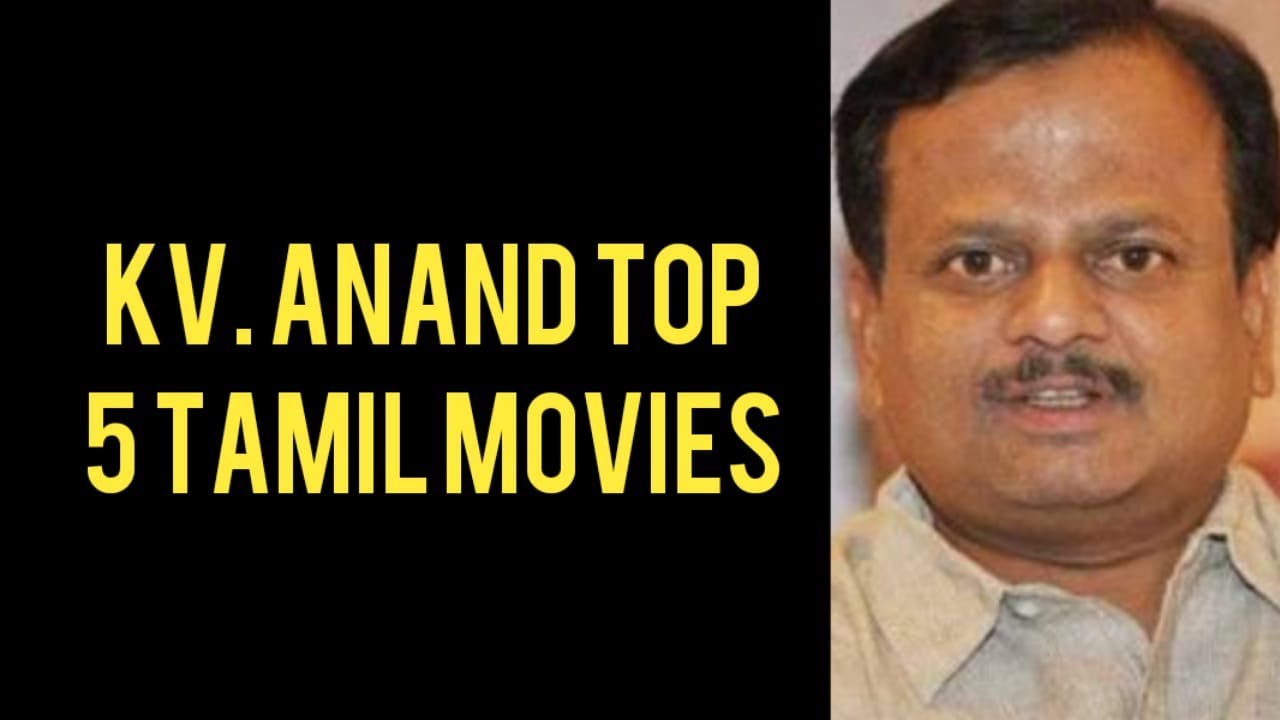 KV.  Anand Top 5 Tamil Movies