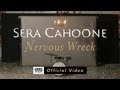 Sera Cahoone - Nervous Wreck [OFFICIAL VIDEO]