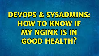 Celebrity DevOps & SysAdmins: How to know if my nginx is in good health? (6 Solutions!!) Net Worth