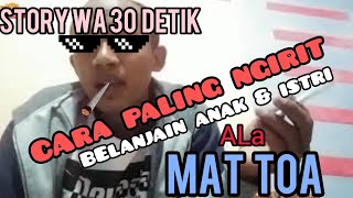 #Dagelanjowo StoryWA lucu 30 detik // Cara ngirit belanja in anak istri ala Mat Toa .