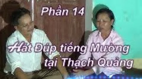Phần 14  Thạch Quảng giao lưu hát Đúp tiếng Mường ở làng Dang