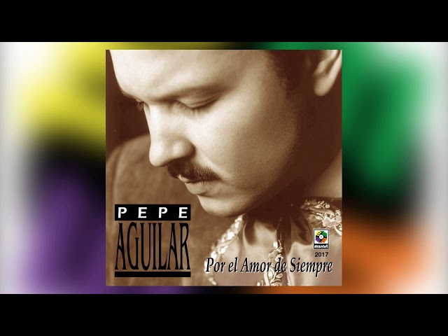 Pepe Aguilar - Donde Estes, Con Quien Estes