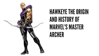 Hawkeye The Origin and History of Marvel's Master Archer