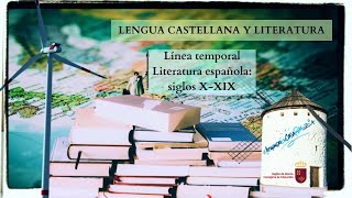 LÍNEA TEMPORAL DE LA LITERATURA ESPAÑOLA: SIGLO X- XIX