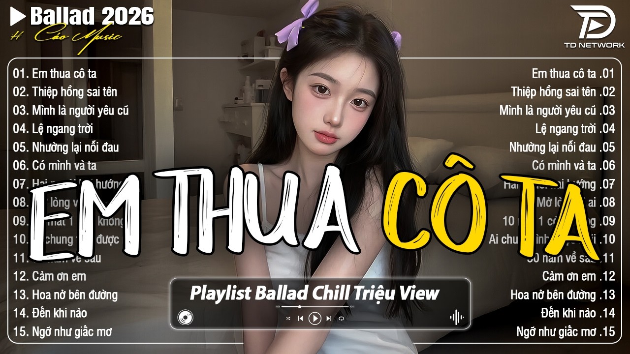 Những Bản Ballad Nhẹ Nhàng Thư Giãn 2026 - Em Thua Cô Ta ♫ Top 25 Bản Ballad Bất Hủ Về Tình Yêu