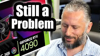 4090 Graphic Cards are still a Problem.