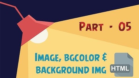 HTML Tutorial - Part 5 -  How to insert image, Background color, and Background image | BORN CODER
