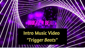 "Trigger Beats" Intro Music Video