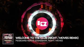 Pegboard Nerds &amp; Stonebank - Welcome to the Club (NIGHT / MOVES Remix) [Nerd Nation Release]