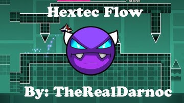 Geometry Dash 2.11 | Hextec Flow 100% | Easy Demon | By: TheRealDarnoc