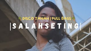 DISKO TANAH FULL BASS🌴SALAH SETING REMIX TERBARU 2025