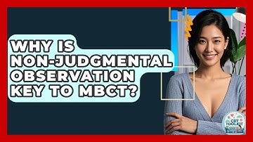 Why Is Non-judgmental Observation Key To MBCT? - CBT Toolkit