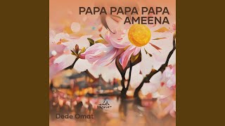 Papa Papa Papa Ameena