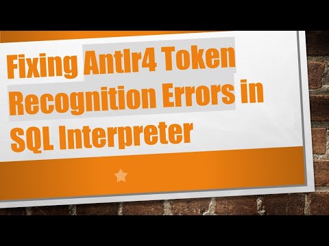 Fixing Antlr4 Token Recognition Errors in SQL Interpreter