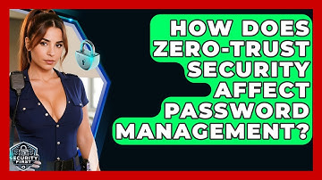How Does Zero-trust Security Affect Password Management? - SecurityFirstCorp.com
