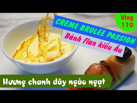 Video CÁCH LÀM CREME BRULEE CHANH DÂY EGG PASSION NHƯ... - youtube