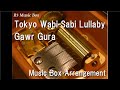 Tokyo Wabi-Sabi Lullaby/Gawr Gura [Music Box]