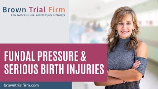 Fundal Pressure &amp; Serious Birth Injuries - Birth Injury Safety