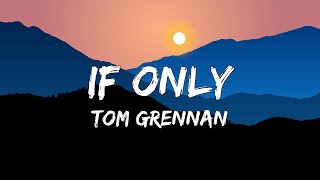 Tom Grennan - If Only (Lyrics)