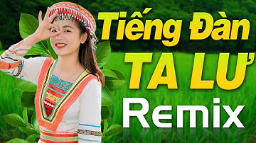 Tiếng Đàn Ta Lư, Gặp Nhau Giữa Rừng Mơ - Nhạc Đỏ Cách Mạng Remix, Nhạc Sống Tây Bắc Dj Rực Lửa 2021