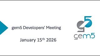gem5 Developers' Meeting: January 15th 2026