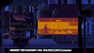 Midnight Sun (Ramzoid X Hal Walker) [AMV] Extended - BETHO YT