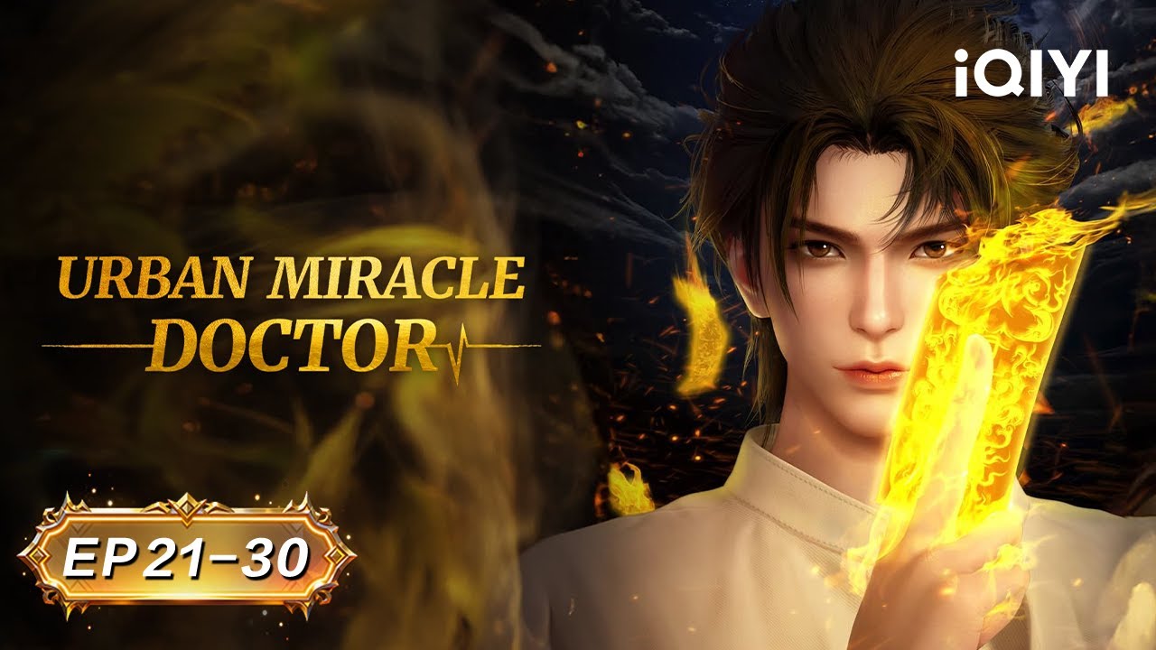 🥼 Legend of the Urban Divine Doctor Descends |Urban Miracle Doctor | EP21-30 | iQIYI Anime Asia