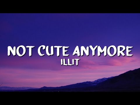 ILLIT NOT CUTE ANYMORE Lyrics 