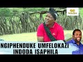 NGIPHENDUKE UMFELOKAZI INDODA ISIPHILA NGIPHENDUKE UMFELOKAZI INDODA ISIPHILA