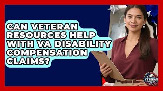 Can Veteran Resources Help With VA Disability Compensation Claims? - Veteran Community Guide