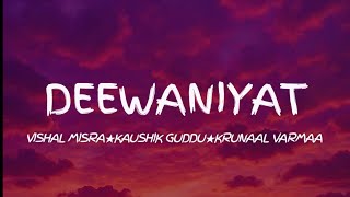 Deewaniyat Lyrics Vishal Mishra, Kaushik Guddu, Kunaal Vermaa Lyribe