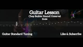 Guitar Lesson - Chop Builder Round 5 Interval Scale ( Tab Guitar )