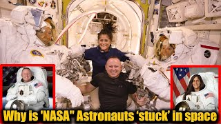Why are 'NASA'' astronauts ‘Stuck’ in Space?