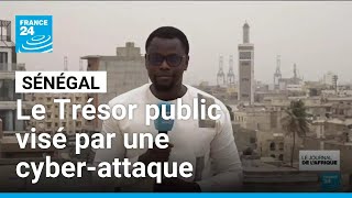 Sénégal : le Trésor public visé par une cyber-attaque • FRANCE 24