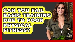 Can You Fail Basic Training Due to Poor Physical Fitness - Armed Forces Insider