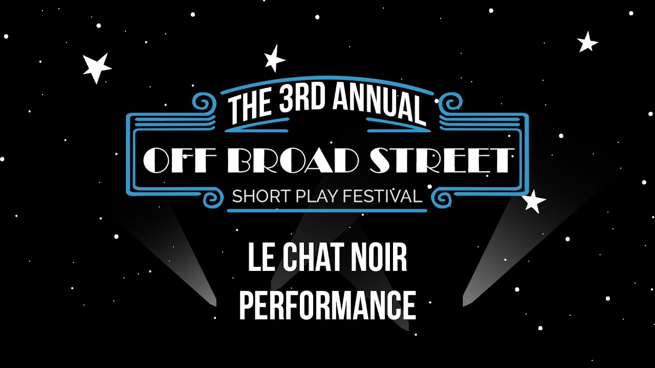 The 3rd Annual Off Broad Steet Short Play Festival (Performance at Le Chat Noir)
