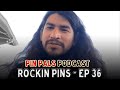 Rockin pins  episode 36  pin pals podcast