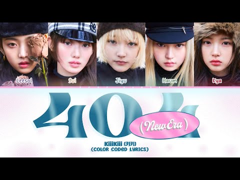KiiiKiii (키키) ‘404 (New Era)’ Lyrics [Color Coded Lyrics Han_Rom_Eng] | -Kpop Verse-