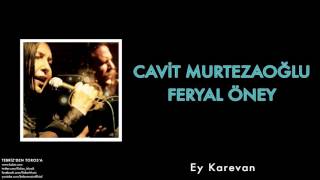 Cavit Murtezaoğlu & Feryal Öney - Ey Karevan [ Tebriz'den Toros'a © 2012 Kalan Müzik ] Resimi