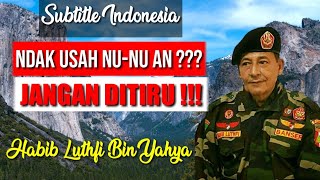 NDAK USAH NU-NU AN ??? JANGAN DITIRU || HABIB LUTHFI BIN YAHYA