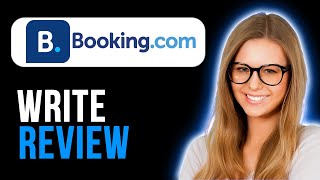 How to Write Review in Booking.com for Hotel (Quick and Easy)
