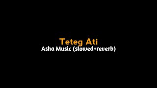 TETEG ATI - koco iki dadi seksi pedihe atiku - Asha - slowed+reverb