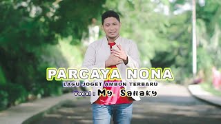 Parcaya Nona - My. Sanaky || Lagu Joget Ambon Terbaru